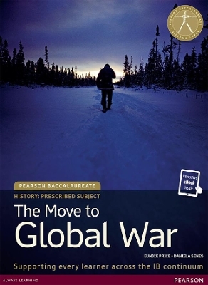 Pearson Baccalaureate History: The Move to Global War bundle - Eunice Price, Daniela Senes