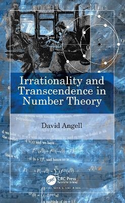 Irrationality and Transcendence in Number Theory - David Angell