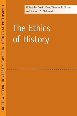 The Ethics of History - D. Carr; Thomas R. Flynn; Rudolf A. Makkreel