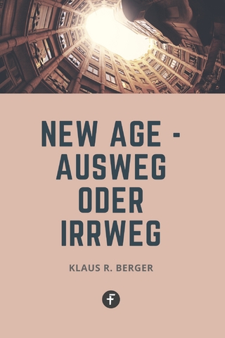 New Age ? Ausweg oder Irrweg - Klaus Rudolf Berger
