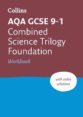 AQA GCSE 9-1 Combined Science Foundation Workbook -  Collins GCSE