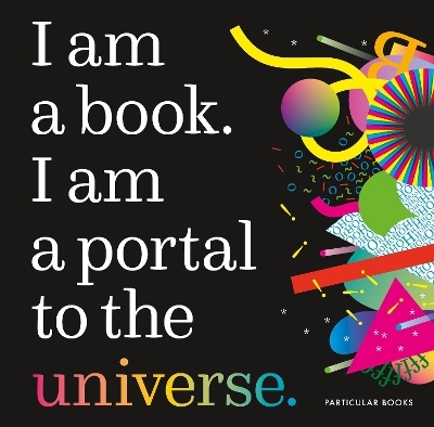I Am a Book. I Am a Portal to the Universe. - Stefanie Posavec, Miriam Quick