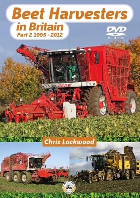 Beet Harvesters in Britain Part Two 1995-2012 - Chris Lockwood