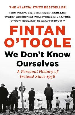 We Don't Know Ourselves - Fintan O'Toole