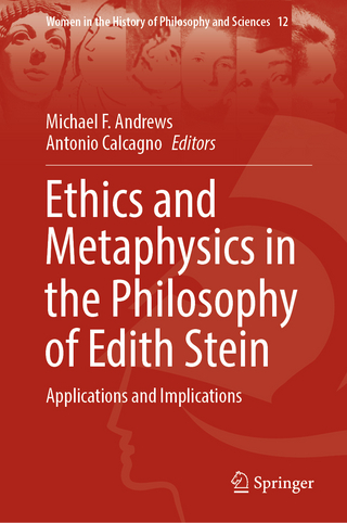 Ethics and Metaphysics in the Philosophy of Edith Stein - Michael F. Andrews; Antonio Calcagno