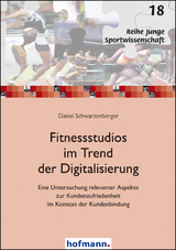 Fitnessstudios im Trend der Digitalisierung - Daniel Schwarzenberger