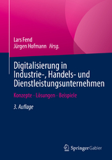 Digitalisierung in Industrie-, Handels- und Dienstleistungsunternehmen - Fend, Lars; Hofmann, Jürgen