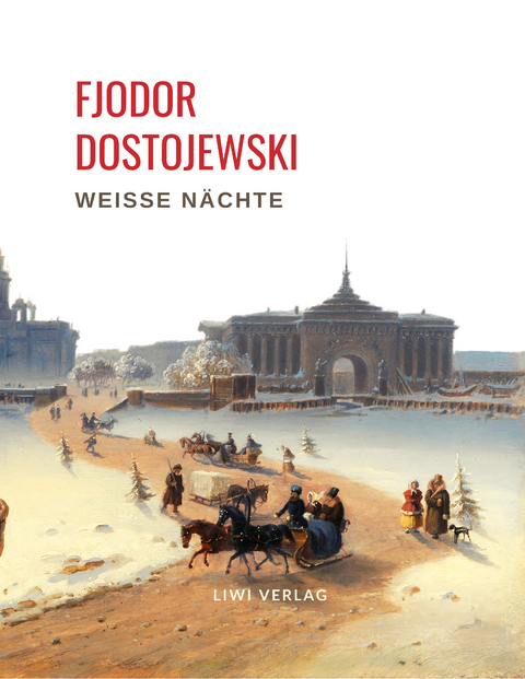 Fjodor Dostojewski: Weiße Nächte. Ein empfindsamer Roman (Aus den Erinnerungen eines Träumers) - Fjodor Dostojewski