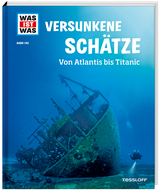 WAS IST WAS Band 145 Versunkene Schätze. Von Atlantis bis Titanic - Dr. Florian Huber
