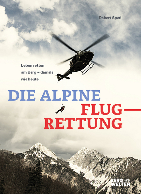 Die alpine Flugrettung - Robert Sperl