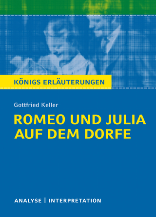 Romeo und Julia auf dem Dorfe. Königs Erläuterungen. - Walburga Freund-Spork; Gottfried Keller