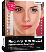 Photoshop Elements 2022 - Das umfangreiche Praxisbuch - Kyra Sänger, Christian Sänger