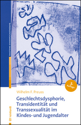 Geschlechtsdysphorie, Transidentität und Transsexualität im Kindes- und Jugendalter - Preuss, Wilhelm F.