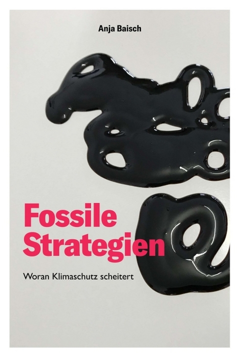 Fossile Strategien - Anja Baisch