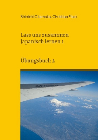 Lass uns zusammen Japanisch lernen 1 - Shinichi Okamoto; Christian Flack