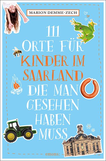 111 Orte für Kinder im Saarland, die man gesehen haben muss - Marion Demme-Zech