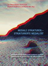 Mediale Strukturen – strukturierte Medialität. - 