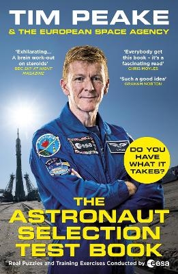 The Astronaut Selection Test Book - Tim Peake,  The European Space Agency