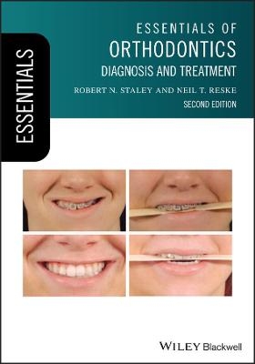 Essentials of Orthodontics - Robert N. Staley; Neil T. Reske