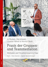 Praxis der Gruppen- und Teammediation - Al Weckert, Jörg Schmidt, Christian Bähner, Monika Oboth