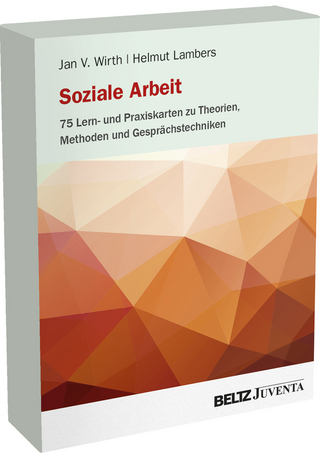Soziale Arbeit - 75 Lern- und Praxiskarten zu Theorien, Methoden und Gesprächstechniken - Jan V. Wirth; Helmut Lambers