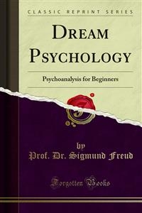 Dream Psychology - Prof. Dr. Sigmund Freud