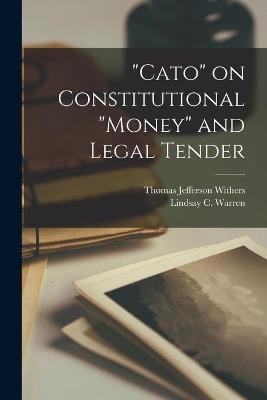 "Cato" on Constitutional "money" and Legal Tender - Thomas Jefferson 1804-1865 Withers