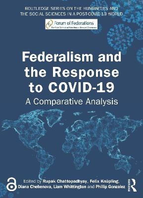 Federalism and the Response to COVID-19 - Rupak Chattopadhyay; Felix Knupling; Diana Chebenova; Liam Whittington; Phillip Gonzalez