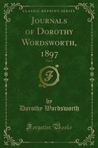 Journals of Dorothy Wordsworth, 1897 - William Knight; Dorothy Wordsworth