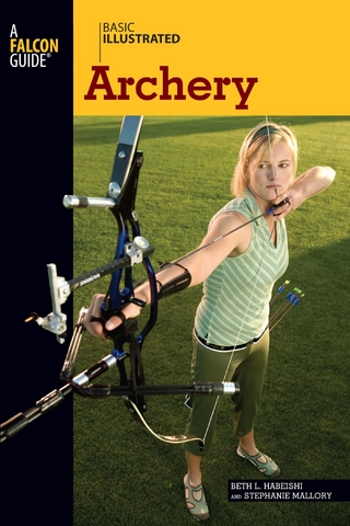 Basic Illustrated Archery - Beth Habeishi; Stephanie Mallory; Lon Levin