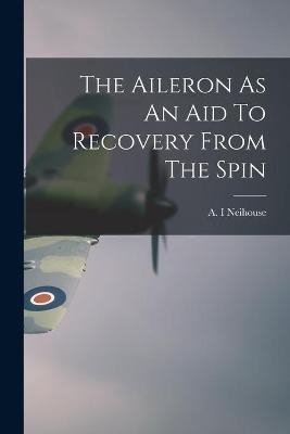 The Aileron As An Aid To Recovery From The Spin - 