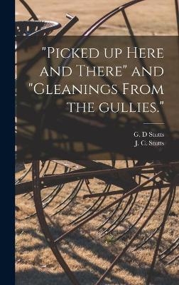 "Picked up Here and There" and "Gleanings From the Gullies." - 