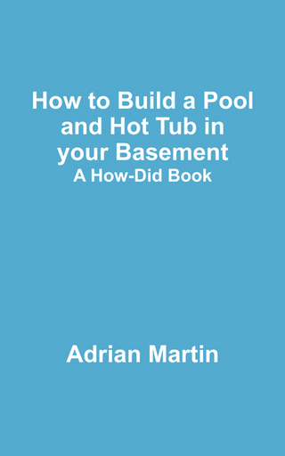 How to Build a Pool and Hot Tub in your Basement - Adrian Martin