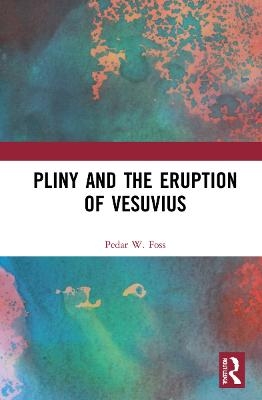 Pliny and the Eruption of Vesuvius - Pedar W. Foss