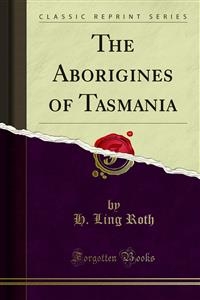 The Aborigines of Tasmania - H. Ling Roth