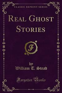 Real Ghost Stories - William T. Stead; Estelle W. Stead