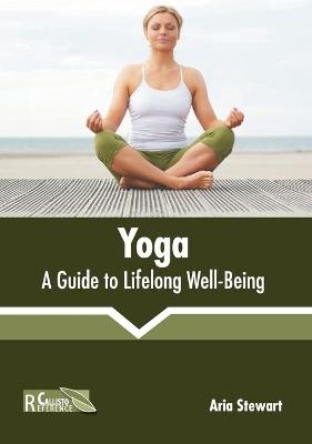 Yoga: A Guide to Lifelong Well-Being - 