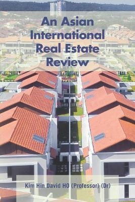 An Asian International Real Estate Review - (Dr) (Professor) Kim Hin David Ho