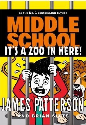 Middle School: It’s a Zoo in Here - James Patterson