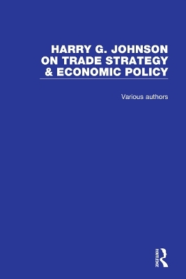 Harry G. Johnson on Trade Strategy & Economic Policy - Harry G. Johnson