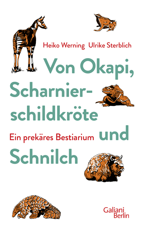 Von Okapi, Scharnierschildkröte und Schnilch - Heiko Werning, Ulrike Sterblich