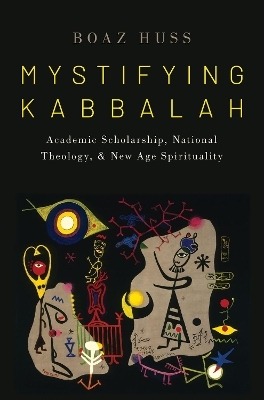 Mystifying Kabbalah - Boaz Huss