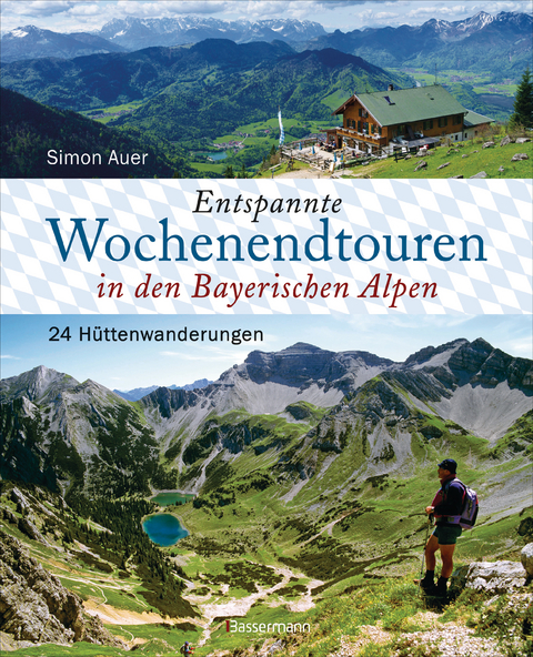 Entspannte Wochenendtouren in den Bayerischen Alpen - mit allen Tourenkarten zum Download - Simon Auer