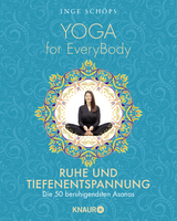 Yoga for EveryBody - Ruhe und Tiefenentspannung - Inge Schöps