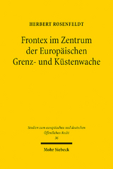 Frontex im Zentrum der Europäischen Grenz- und Küstenwache - Herbert Rosenfeldt