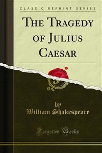 The Tragedy of Julius Caesar - William Shakespeare
