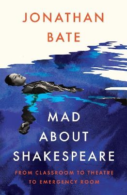 Mad about Shakespeare - Jonathan Bate