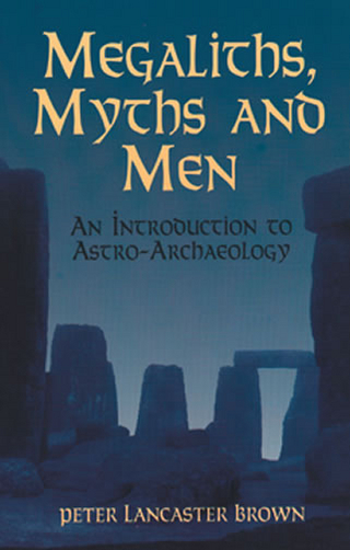 Megaliths, Myths and Men - Peter Lancaster Brown