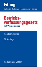 Betriebsverfassungsgesetz - Fitting, Karl; Schmidt, Ingrid; Trebinger, Yvonne; Linsenmaier, Wolfgang; Schelz, Hanna