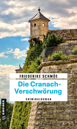 Die Cranach-Verschwörung - Friederike Schmöe